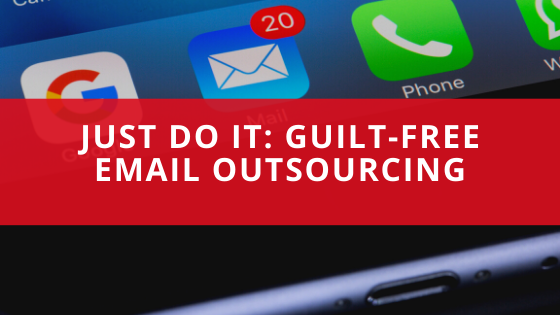 Just Do It - Guilt Free Email Out Sourcing - J Richard Byrd