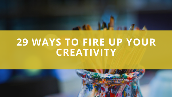 29 Ways to Fire Up Your Creativity - J Richard Byrd