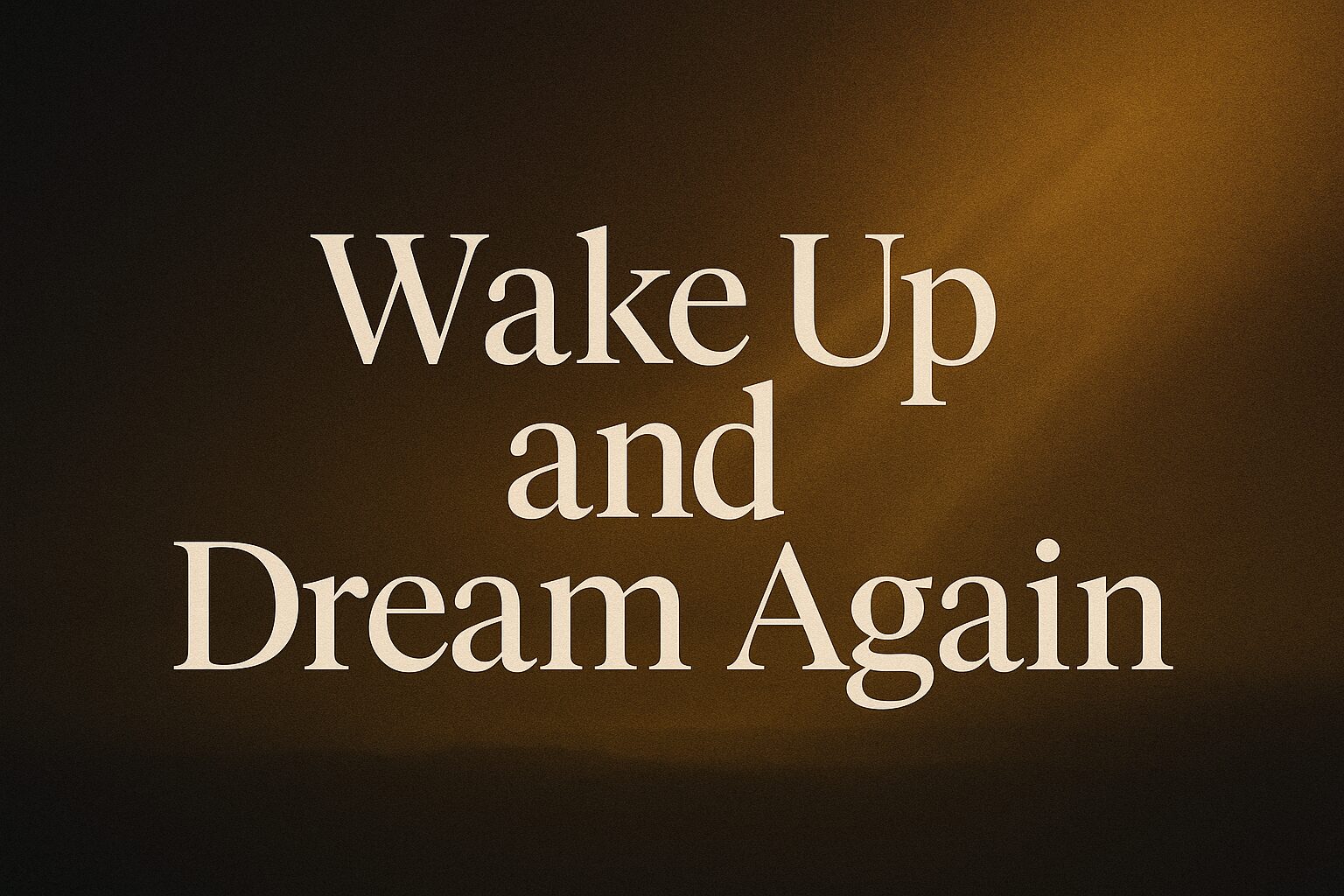 Wake Up and Dream Again business strategy